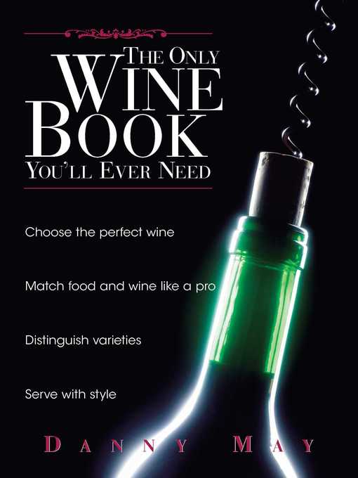 Title details for The Only Wine Book You'll Ever Need by Danny May - Available